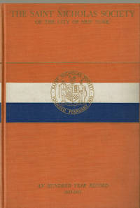 THE SAINT NICHOLAS SOCIETY OF THE CITY OF NEW YORK: An Hundred Year Record 1835 -- 1935. by (Finch, Hon. Edward R.) - 1935.