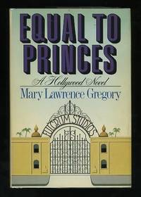 Equal to Princes: A Hollywood Novel