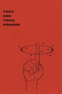 Yoga and Yogic Powers: Principles of Releasing Mental Powers
