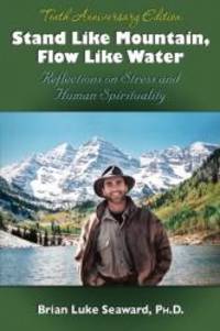 Stand Like Mountain, Flow Like Water: Reflections on Stress and Human Spirituality Revised and...