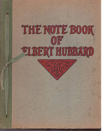 The Notebook of Elbert Hubbard by Elbert Hubbard; The Roycrofters - 1927