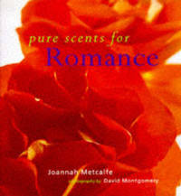 Pure Scents for Romance (Pure Scents) by Metcalfe, Joannah