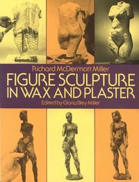 Figure Sculpture in Wax and Plaster (Dover Art Instruction)