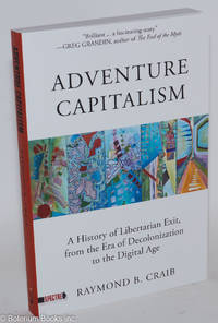 cover of Adventure Capitalism, A History of Libertarian Exit, from the Era of Decolonization to the Digital Age