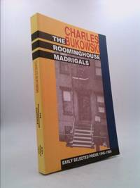 The Roominghouse Madrigals: Early Selected Poems 1946-1966 by Bukowski, Charles - 2002