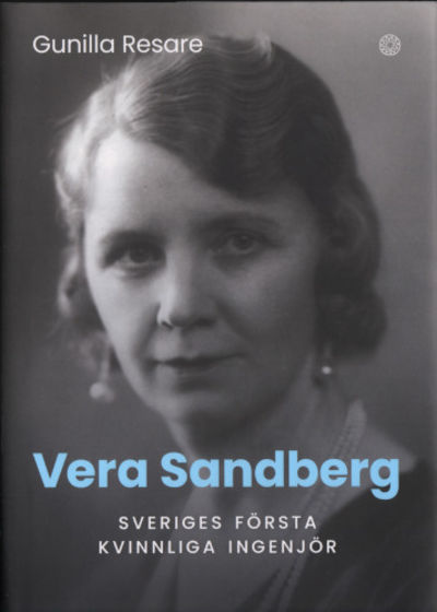 VERA SANDBERG. Sveriges första kvinnliga ingenjör.