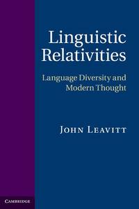 Linguistic Relativities: Language Diversity and Modern Thought