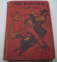 The Life and Troubles of Mr. Bowser being a Veracious and Authentic Account of some of His Doings at Home and Abroad with Mrs. Bowser in the Foreground to Assist in Maintaining the Interest of the General Narrative