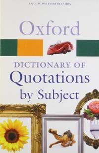 Oxford Dictionary of Quotations by Subject 2/e (Oxford Quick Reference)
