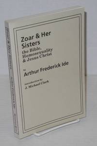 Zoar & her sisters: the Bible, homosexuality & Jesus Christ