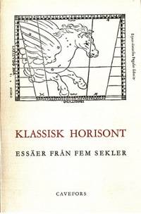 Klassisk horisont. Essäer från fem sekler…