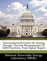 Thermochemical Cycles for Energy Storage: Thermal Decomposition of Znso4 Systems, Final Topical...