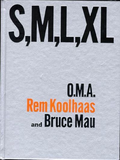 S, M, L, XL [Small, Medium, Large, Extra-Large]. by Koolhaas, Rem