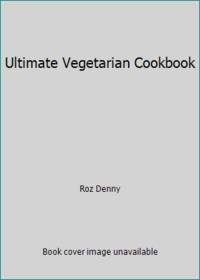 Ultimate Vegetarian Cookbook de Roz Denny - 1998