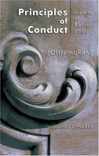 Principles of Conduct : Aspects of Biblical Ethics