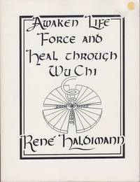 Wu Chi Awakening Life Force Energies. A Handbook for Introductory Course in Wu Chi by Rene Haldimann - Paperback - First Edition - 1989 - from Monroe Bridge Books, SNEAB Member (SKU: 007762)