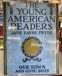 The Young American Readers: Our Town and Civic Duty by Jane Eayre Fryer - 2019