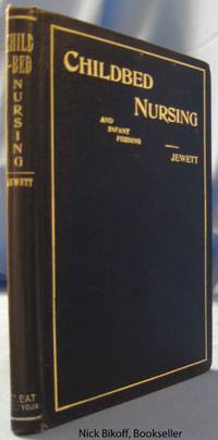 MANUAL OF CHILDBED NURSING WITH NOTES ON INFANT FEEDING by Charles M. D Jewett - Hardcover - Fifth Edition - 1902 - from Nick Bikoff, Bookseller (SKU: 13573)