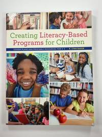 Creating Literacy-Based Programs for Children: Lesson Plans and Printable Resources for K-5