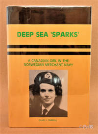 Deep Sea 'Sparks': A Canadian Girl in the Norwegian Merchant Navy by Olive J Carroll - First Canadian Edition 1st Printing - 1993 - from Post Horizon Booksellers (IOBA) (SKU: 044489)