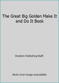 The Great Big Golden Make It and Do It Book