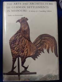 The Arts and Architecture of German Settlements in Missouri : A Survey of a Vanishing Culture by Van Ravenswaay, Charles - 1977