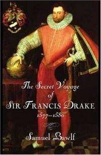 The Secret Voyage of Sir Francis Drake, 1577-1580