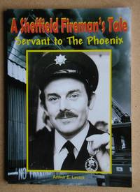 A Sheffield Fireman's Tale: Servant to the Phoenix.