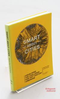 Smart about Cities / visualising the challenge for 21st century urbanism.