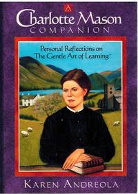 A CHARLOTTE MASON COMPANION Personal Reflections on the Gentle Art of  Learning