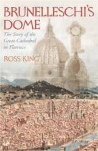 image of Brunelleschi's Dome: The Story of the Great Cathedral in Florence