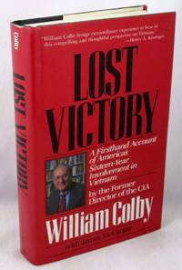 Lost Victory: A Firsthand Account of America&#039;s Sixteen-Year Involvement in Vietnam by William Colby; James McCargar - 1989-10-01