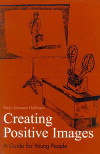 Creating Positive Images for Professional Success : A Guide for Young People