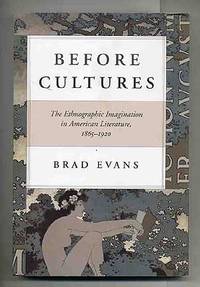 Before Cultures The Ethnographic Imagination in American Literature, 1865-1920