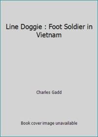 Line Doggie : Foot Soldier in Vietnam