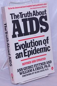 The Truth About AIDS: evolution of an epidemic, revised and updated by Fettner, Ann Giudici and William A. Check, foreword by Bijan Safai - 1985