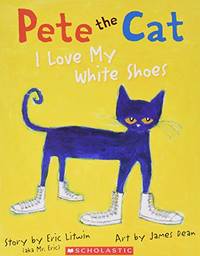 Pete the Cat I Love My White Shoes by James Dean (Illustrator), Eric Litwin (2010) Paperback