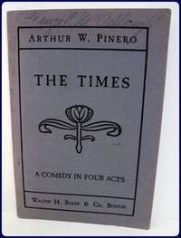 THE TIMES. A COMEDY IN FOUR ACTS. by Arthur W Pinero - from Parnassus Book Service (SKU: 16360)