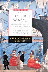image of The Great Wave. Gilded Age Misfits, Japanese Eccentrics and the Opening of Old Japan