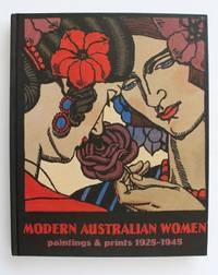 MODERN AUSTRALIAN WOMEN Paintings & Prints 1925- 1945 by Jane; HYLTON - from A & F MCILREAVY BUDERIM RARE BOOKS (SKU: 25795)