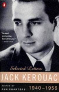 Kerouac: Selected Letters: Volume 1: 1940-1956