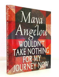 Wouldn't Take Nothing for My Journey Now by ANGELOU, MAYA - 1993