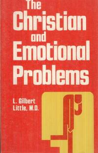 The Christian and Emotional Problems by Little, L. Gilbert