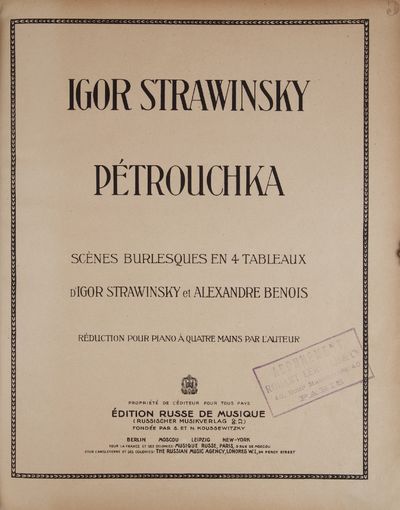 Pétrouchka Scènes Burlesques en 4 Tableaux d'Igor Strawinsky et Alexandre Benois. Réduction pour piano à quatre mains par l'auteur. [Reduction for piano 4-hands]