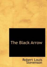 The Black Arrow: A Tale of the Two Roses by Robert Louis Stevenson - 2007-08-20