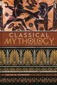 Classical Mythology : Illustrated Edition