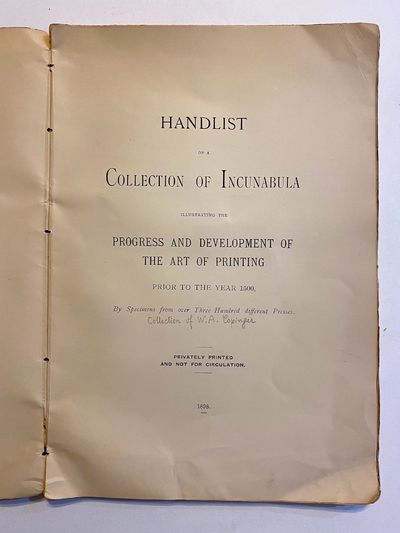 [INCUNABULA REFERENCE]. Handlist of a Collection of Incunabula Illustrating the Progress and Development of the Art of Printing Prior to the Year 1500 by Specimens from over Three Hundred Different Presses