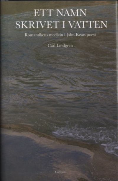 ETT NAMN SKRIVET I VATTEN. Romantikens medicin i…