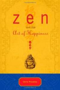 Zen and the Art of Happiness Deluxe Gift Edition by Chris Prentiss - 2008-09-04