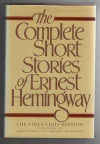 The Complete Short Stories of Ernest Hemingway, the Finca Vigia Edition